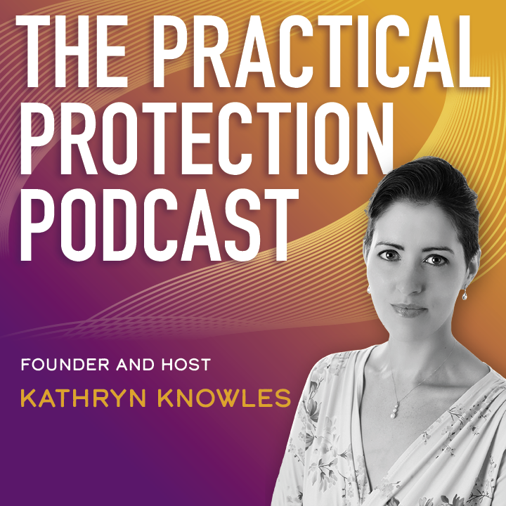A picture of Kathryn Knowles on a purple and orange background. Text says The Practical Protection Podcast, founder and host Kathryn Knowles