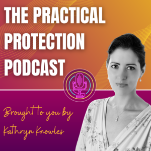 Practical Protection Podcast, Kathryn Knowles